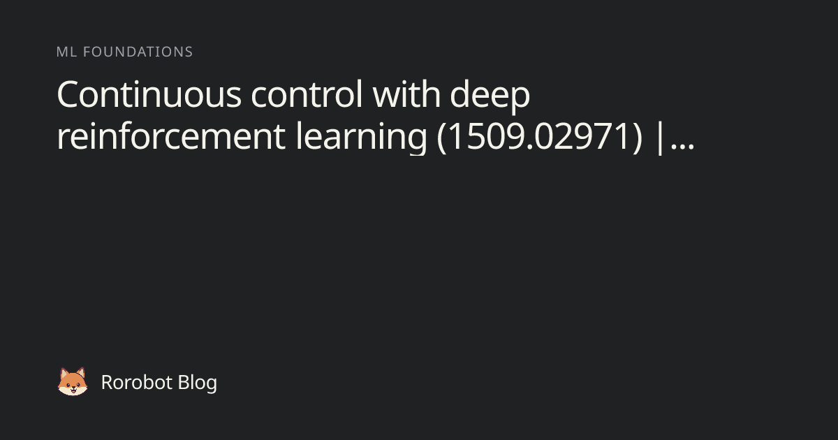Continuous control with deep reinforcement learning (1509.02971 ...