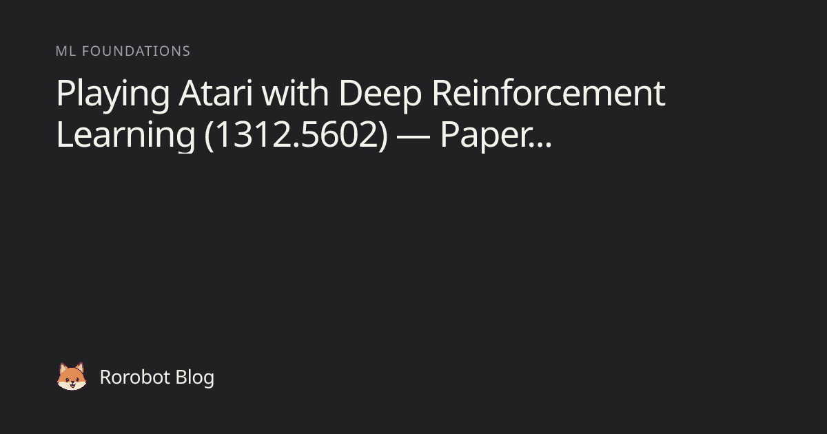 Playing Atari with Deep Reinforcement Learning (1312.5602) — Paper ...